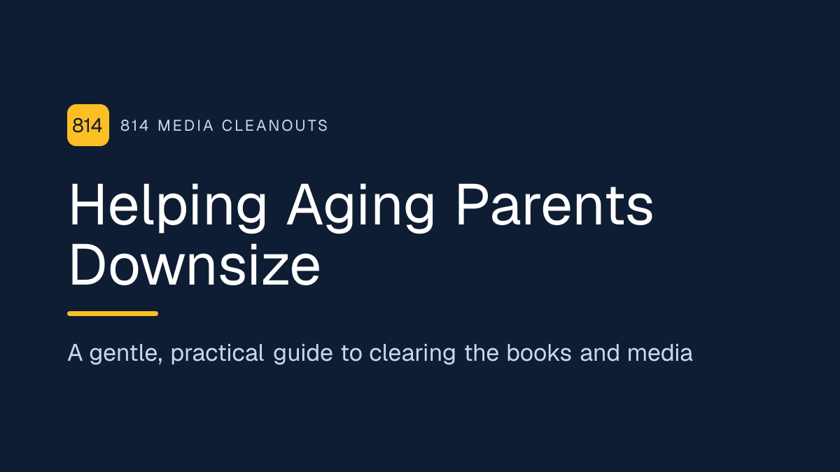 Helping Aging Parents Downsize, a gentle practical guide from 814 Media Cleanouts